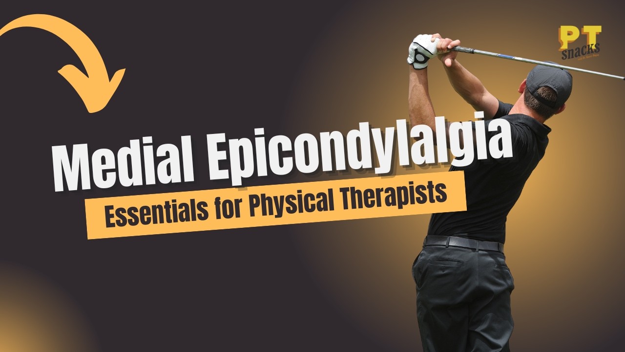 Medial Epicondylalgia Essentials for PTs