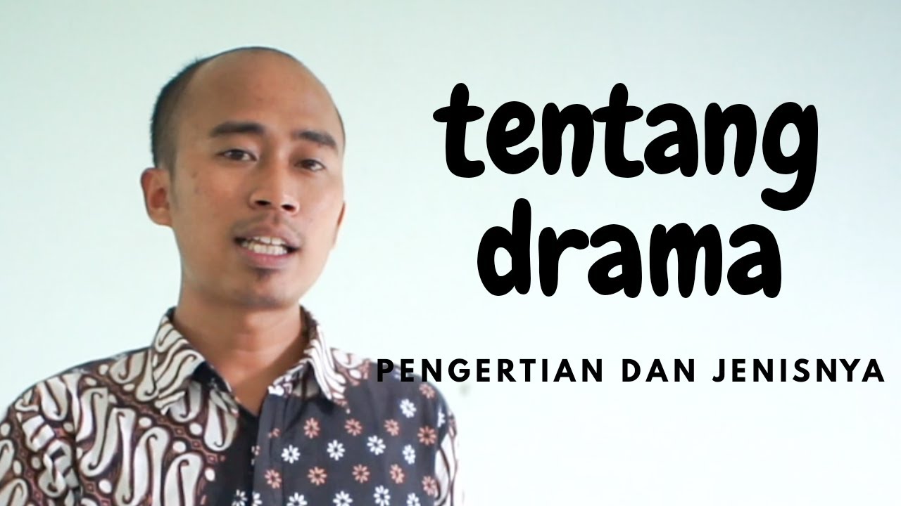 VIDEO PEMBELAJARAN DRAMA: Materi Pengertian dan Jenis-Jenis Drama untuk Kelas XI SMA