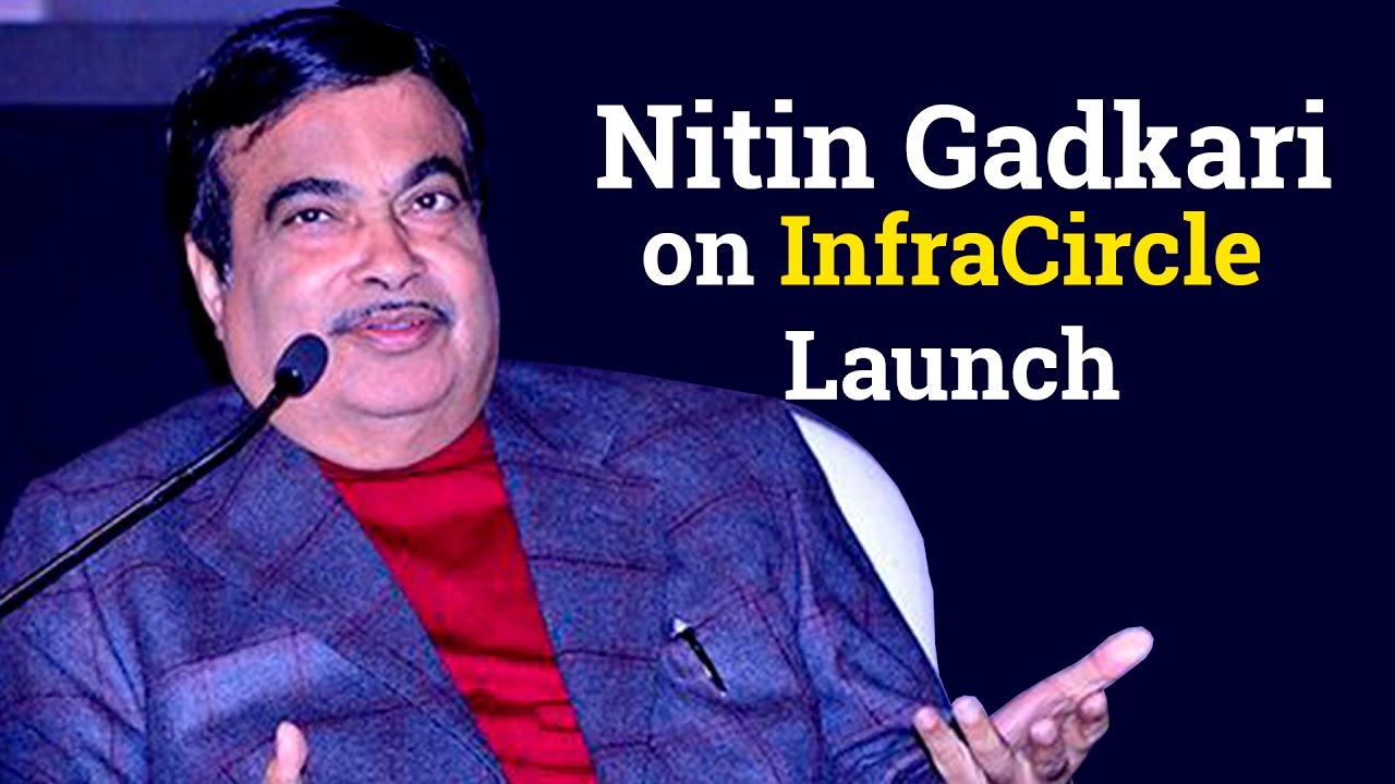 Nitin Gadkari, minister for road transport, highways and shipping on launch of InfraCircle