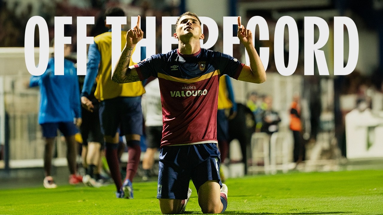 OFF THE RECORD - SCU TORREENSE X PORTIMONENSE SC | LIGA PORTUGAL 2 MEU SUPER
