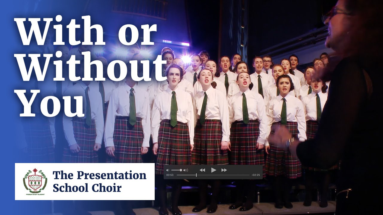 With or Without You performed by the Presentation School Choir, Kilkenny