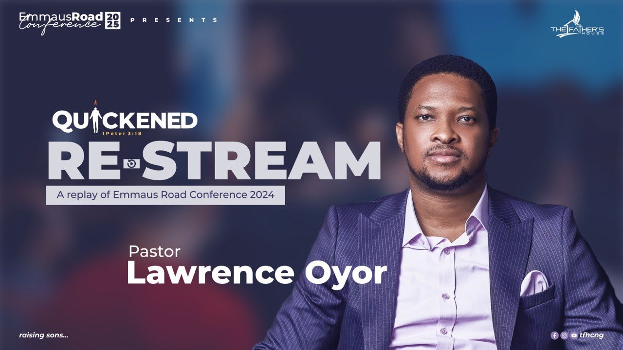 The Quickening: Revival and Empowerment || Pastor Lawrence Oyor || Emmaus Road Conference 2024