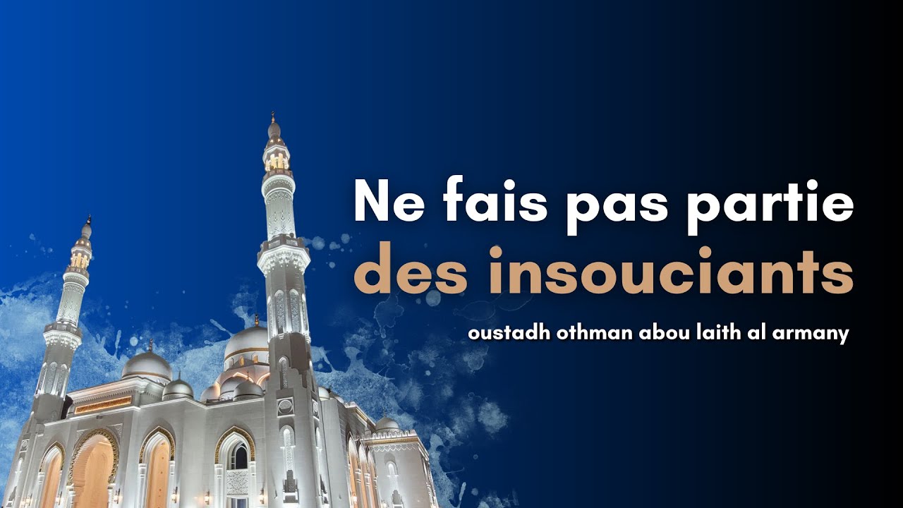 Ne fais pas partie des #insouciants / Oustadh Abou Laïth 'Othmãn Al-Armany - Dourous-Sounnah.com