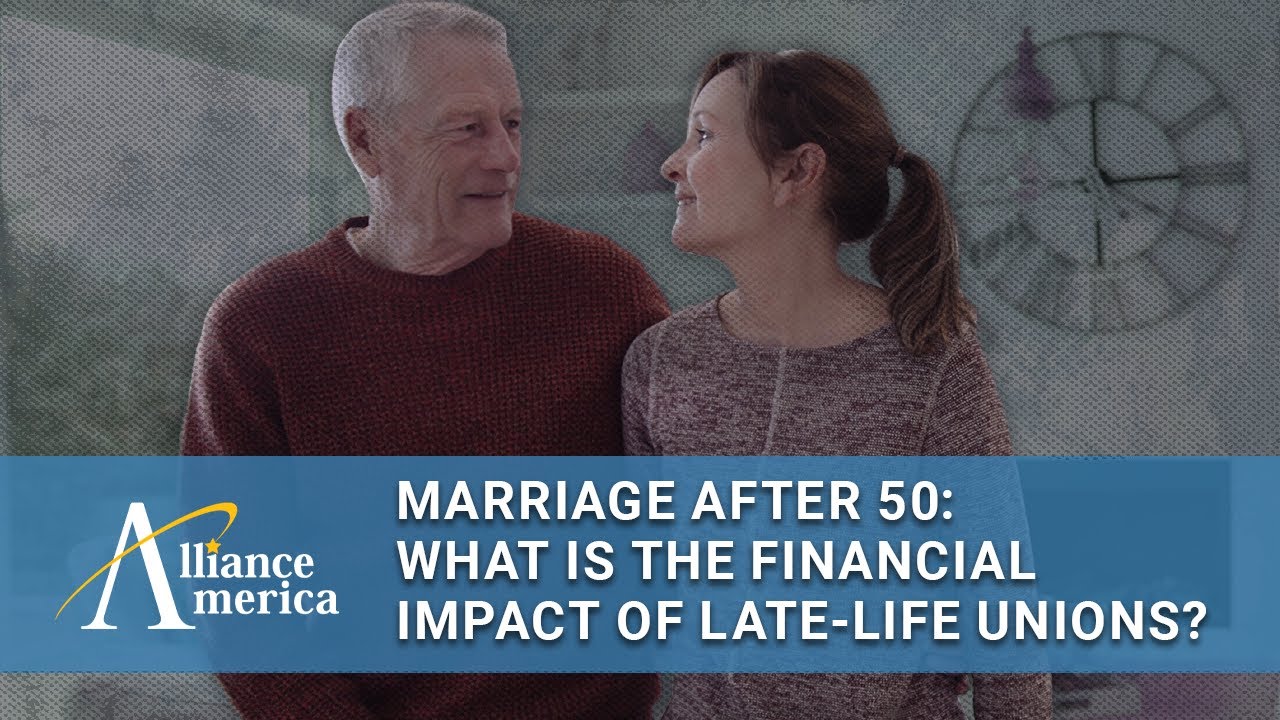 Marriage after 50&ndash;What is the financial impact of late life unions