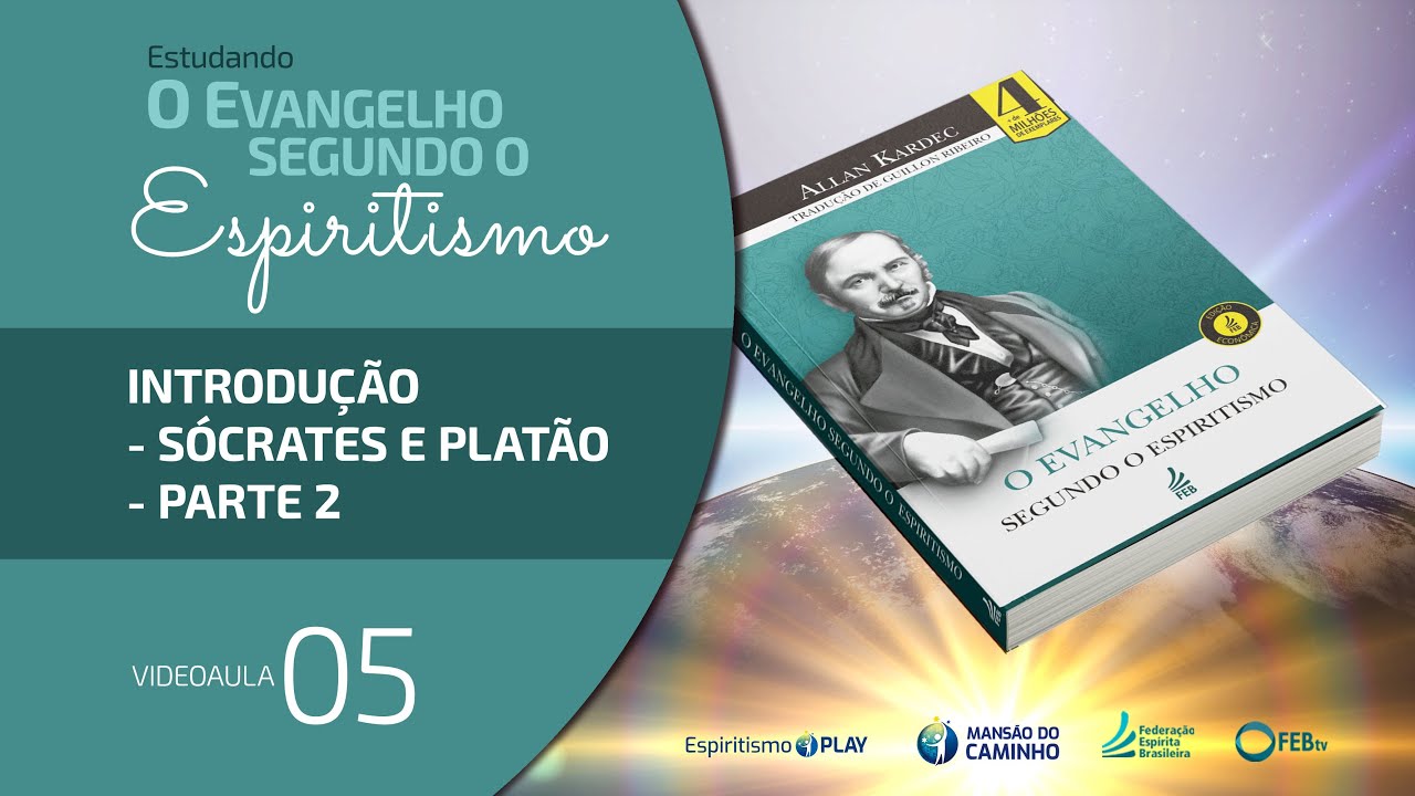 #05 Estudando O Evangelho Segundo o Espiritismo - Introdução - Sócrates e Platão - Parte 2