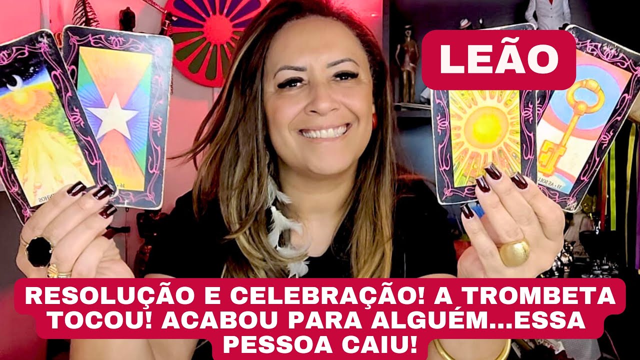 LEÃO ♌️ CELEBRAÇÃO E RESOLUÇÃO! A TROMBETA TOCOU! ACABOU PARA ALGUÉM…ESSA PESSOA CAIU!