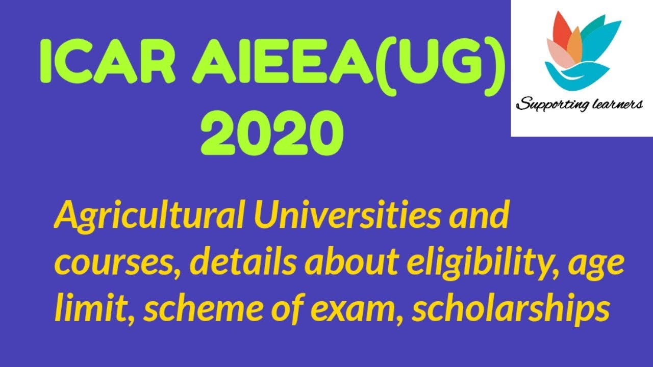 ICAR AIEEA (UG) 2020 | Agriculture courses | Eligibility | Age limit |Scheme of exam | Scholarship