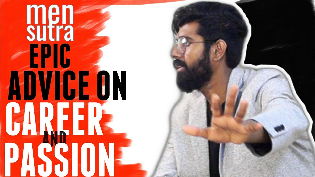 Mensutra explains how passion is not an excuse for not doing good in life.