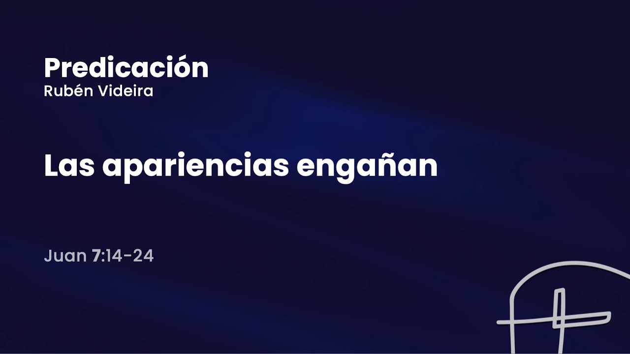 Las apariencias engañan - Juan 7:14-24  [Rubén Videira]