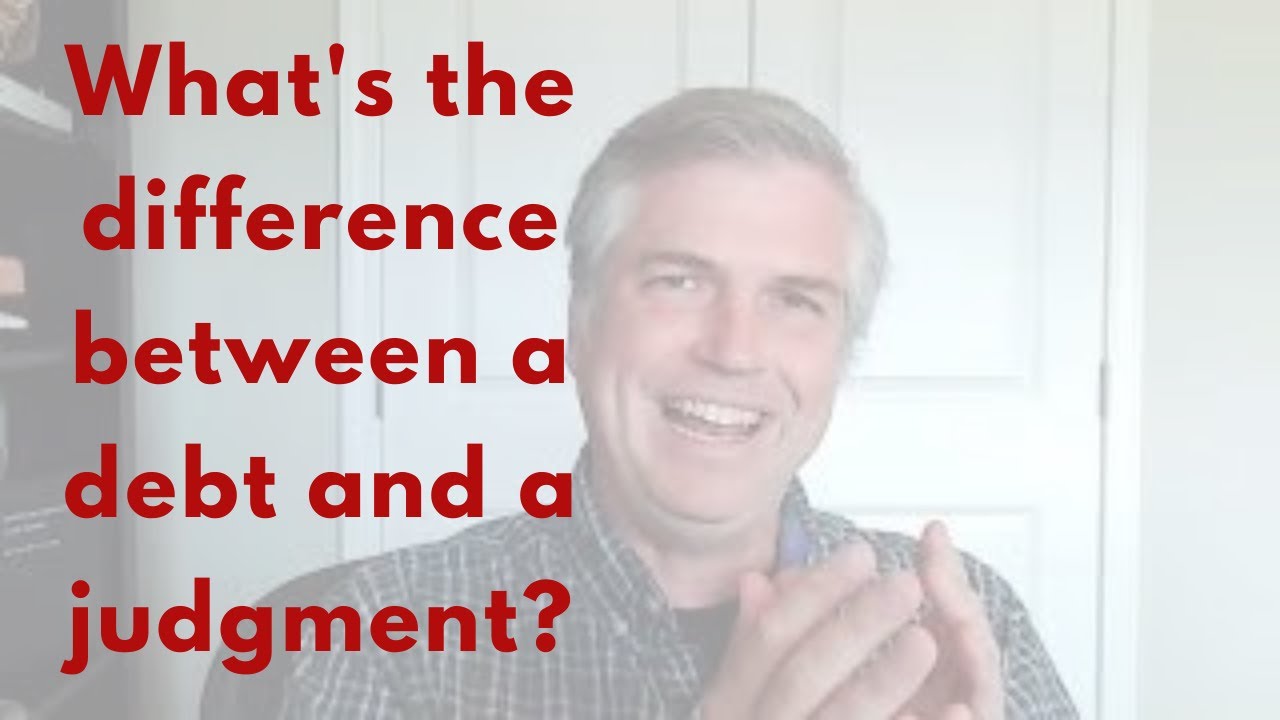 What's the difference between a debt and a judgment?