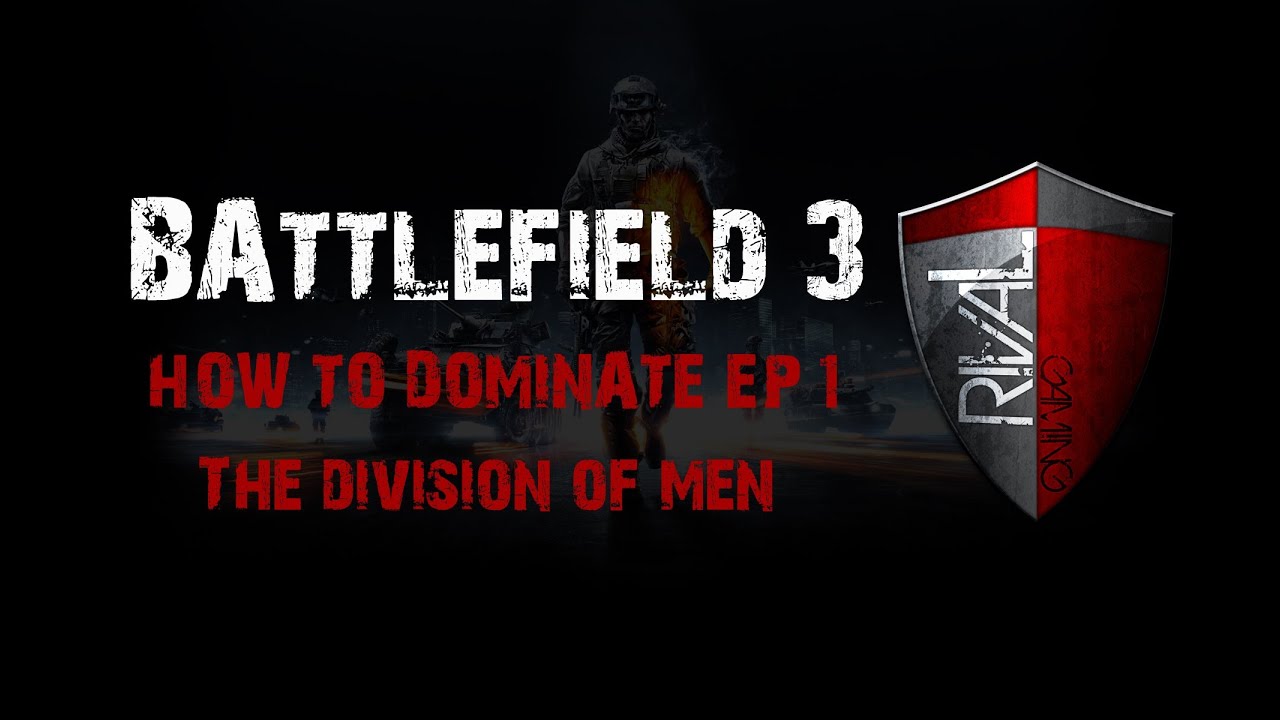 Battlefield 3 How to Dominate Ep.1 The division of men (tips and tricks)