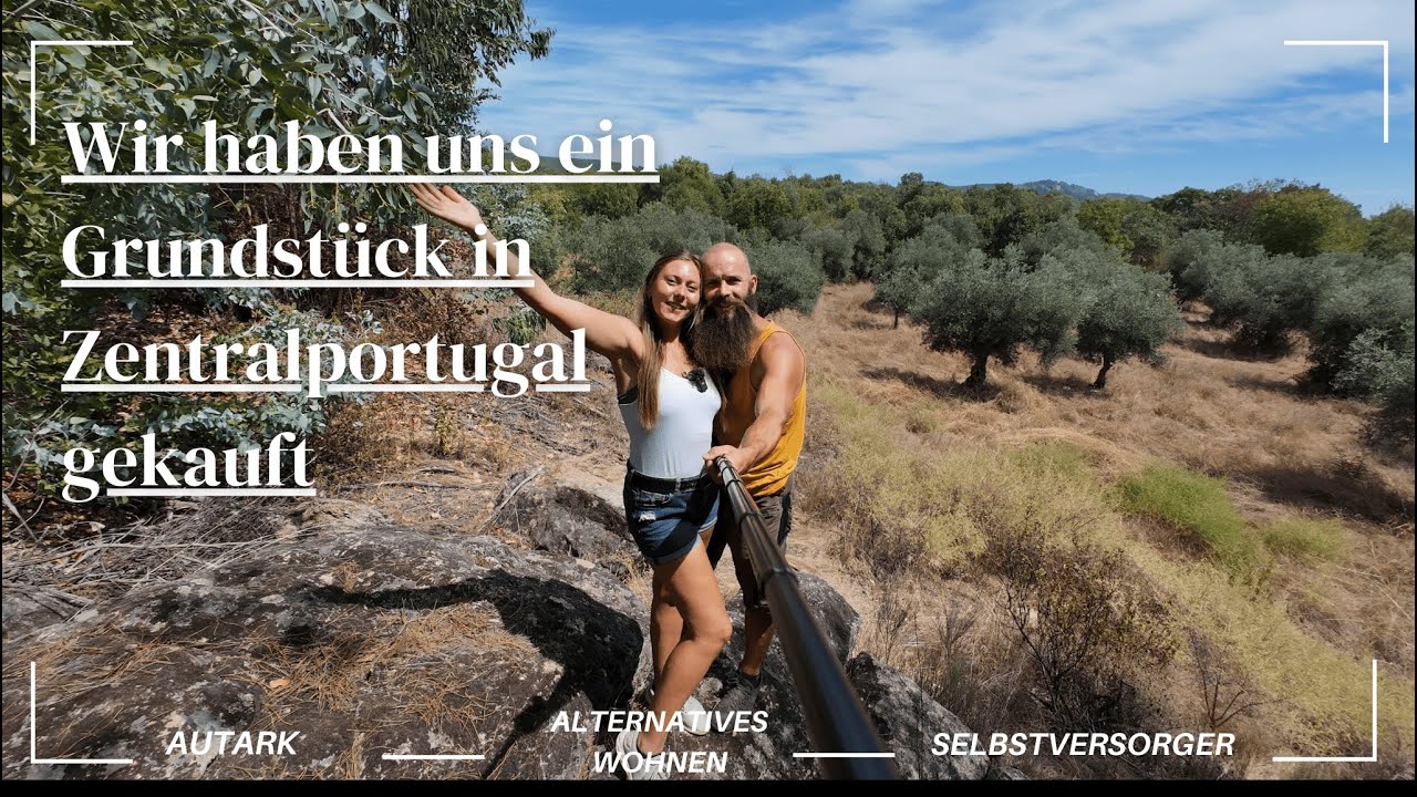 Wir haben uns ein Offgrid Grundstück in Portugal gekauft // Zwischen Wildnis und Olivenbäumen