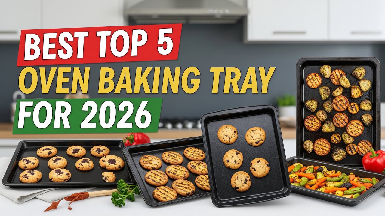 Best Top 5 Oven Baking Tray For 2026 | Durable & Nonstick Picks