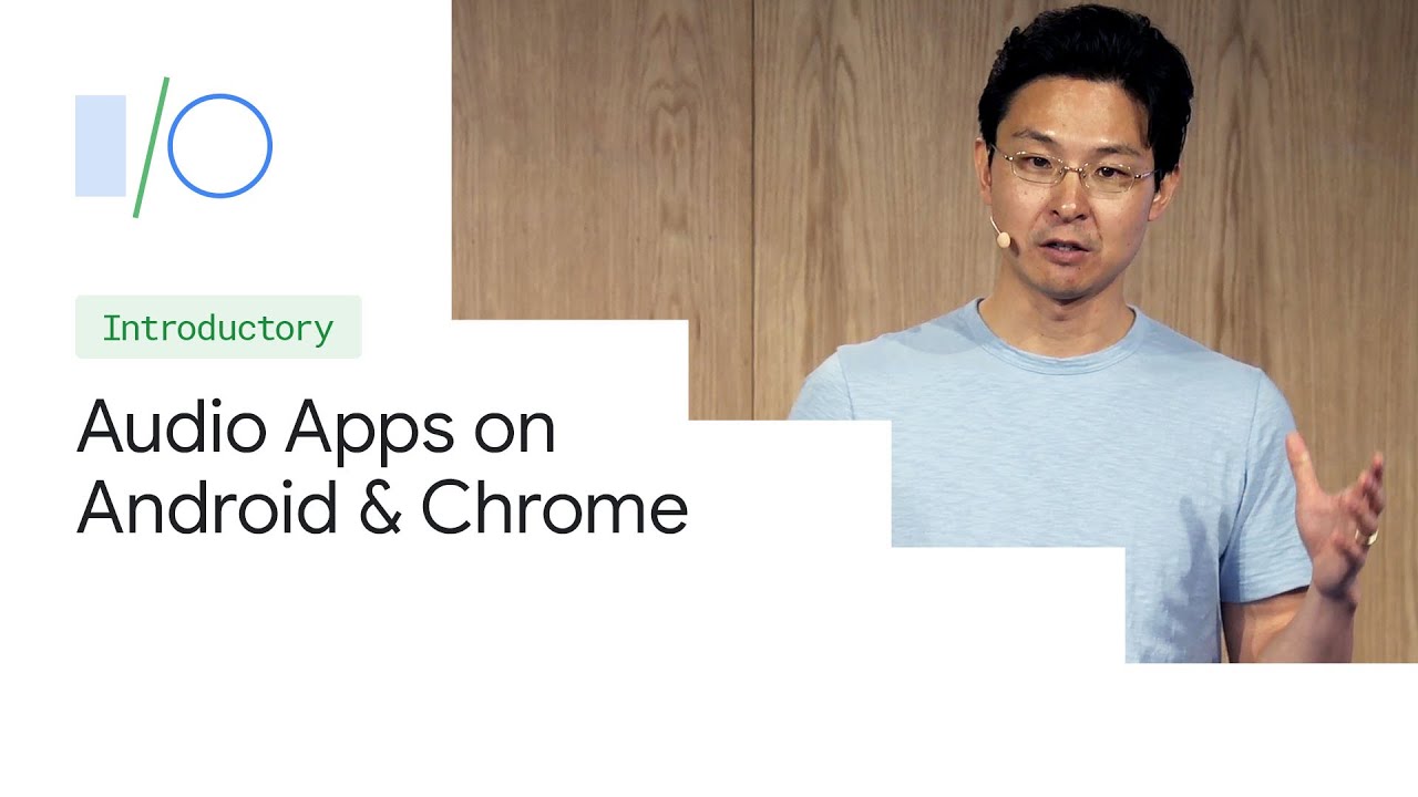 Sonic Boom! Audio Programming on Android and Chrome (Google I/O'19)