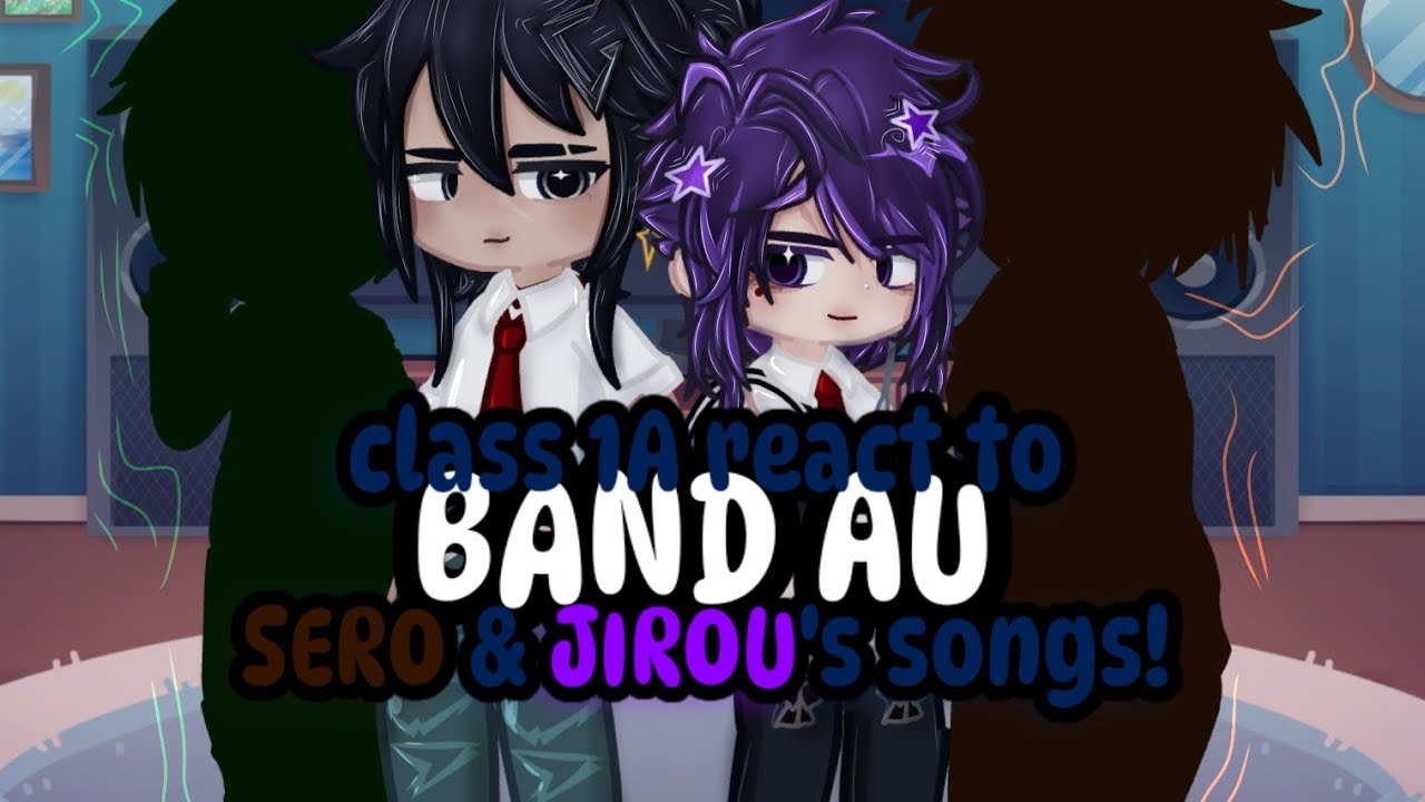 class 1A react to jirou and sero's songs!! (2X) || 1/2 || band AU || bkdk, srrk, kmji || 