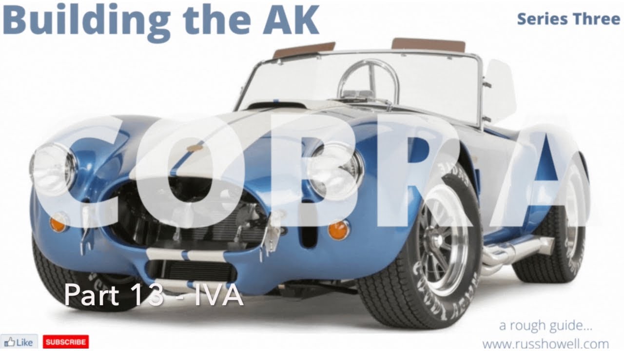 Building the AK Cobra - Series 3 - 13 - IVA Test