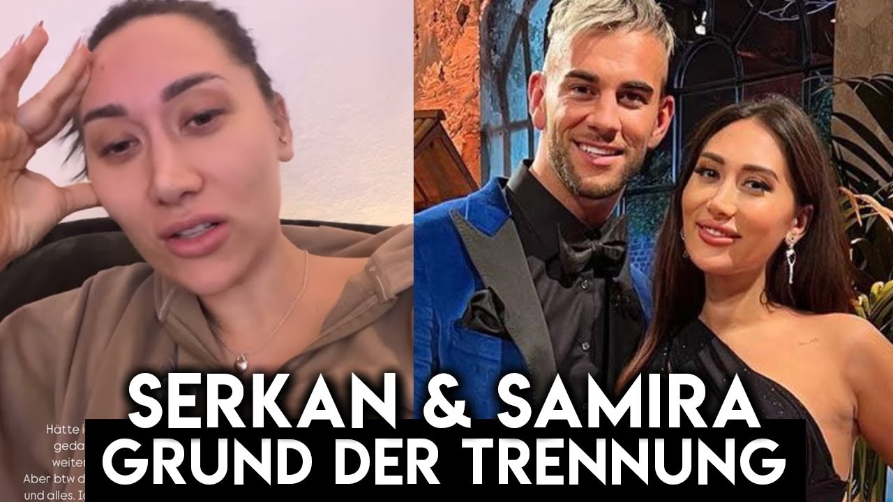 Serkan & Samira TRENNUNG: Grund für Liebes-AUS enthüllt - DAS ist passiert | Samira Statement