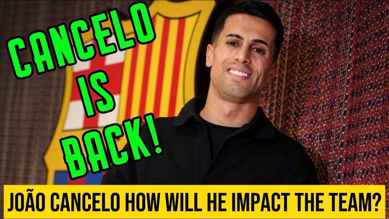 🚨 JOÃO CANCELO RETURNS TO BARCELONA ON LOAN! WHAT DOES HIS COMEBACK MEAN FOR THE TEAM? 🔥