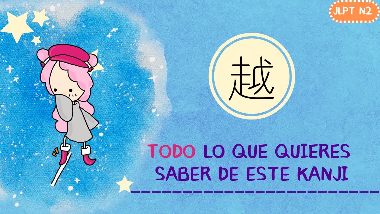 Aprende Kanji en Español 越・Día 192