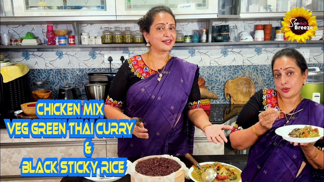 CHICKEN MIX VEG GREEN THAI CURRY & BLACK STICKY RICE / SEETHA'S BREEZE / #seetha #cooking #kitchen