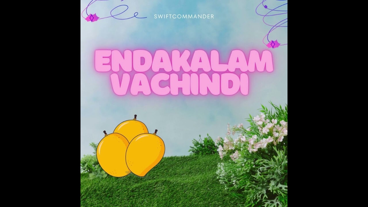 Endakalam Vachindi By SwiftCommander