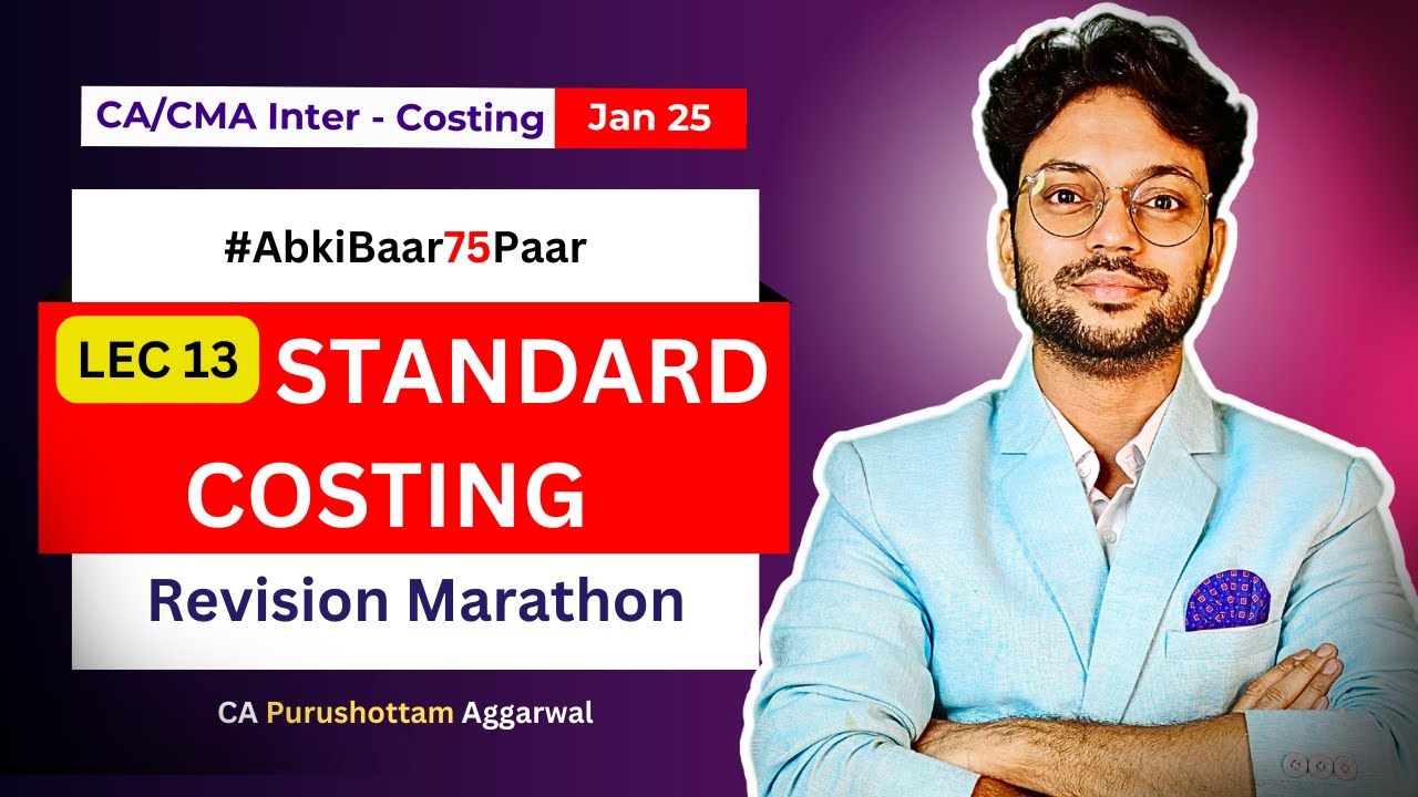 CA Inter Costing fastrack Revision Marathon Jan25 | Standard Costing | CA Purushottam Agarwal