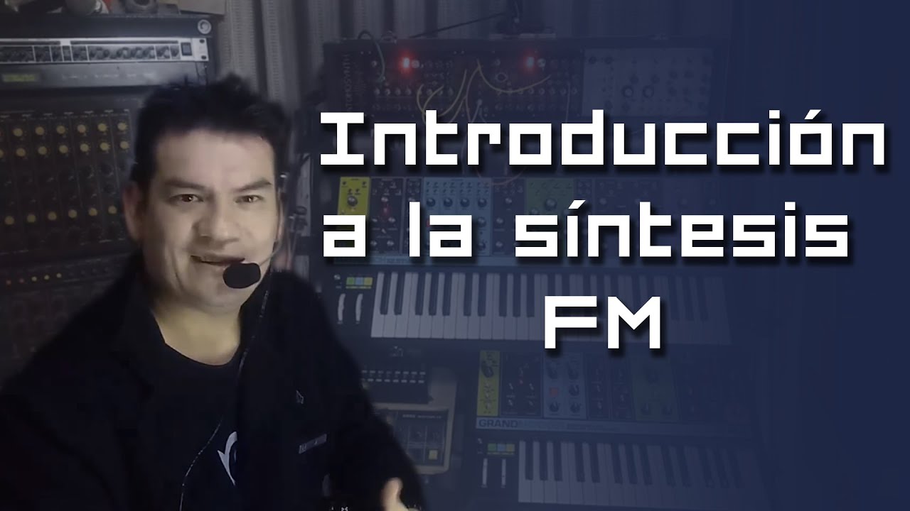 INTRODUCCIÓN A LA SÍNTESIS FM