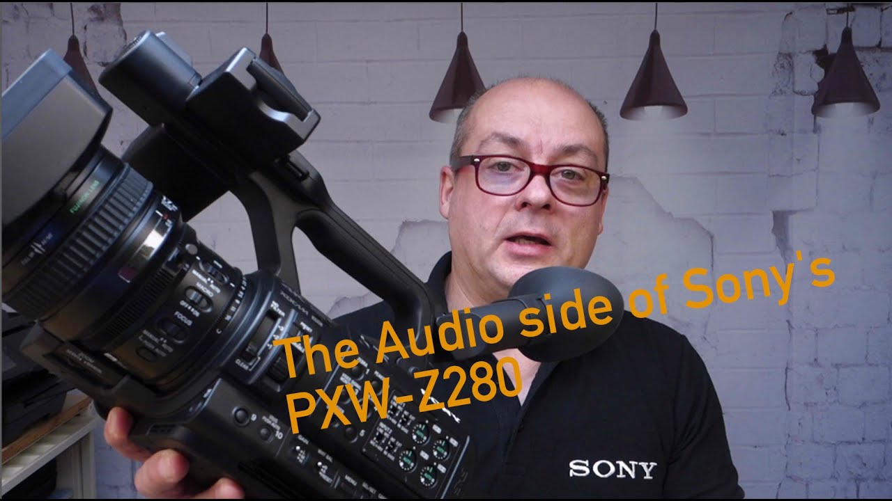 #011 The Audio side of Sony's PXW-Z280