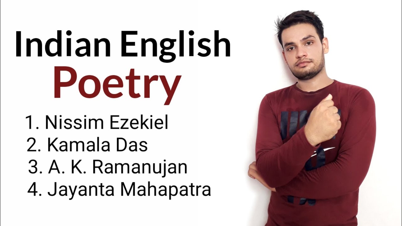 Indian English Literature  Nissim Ezekiel
Kamala Das A. K. Ramanujan