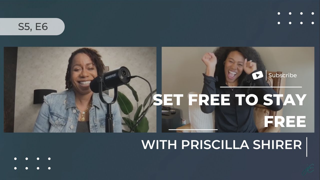 Set Free to Stay Free with Priscilla Shirer  - S5, E6