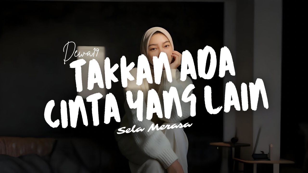 TAKKAN ADA CINTA YANG LAIN - Dewa19 Cover by Sela Merasa