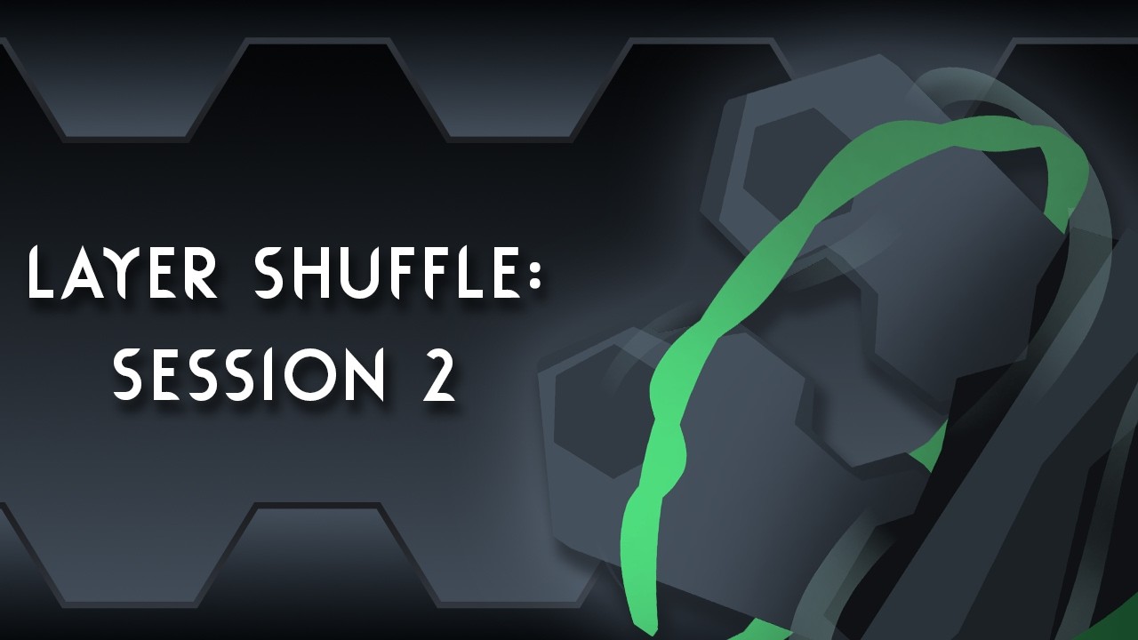 LAYER SHUFFLE: SESSION 2