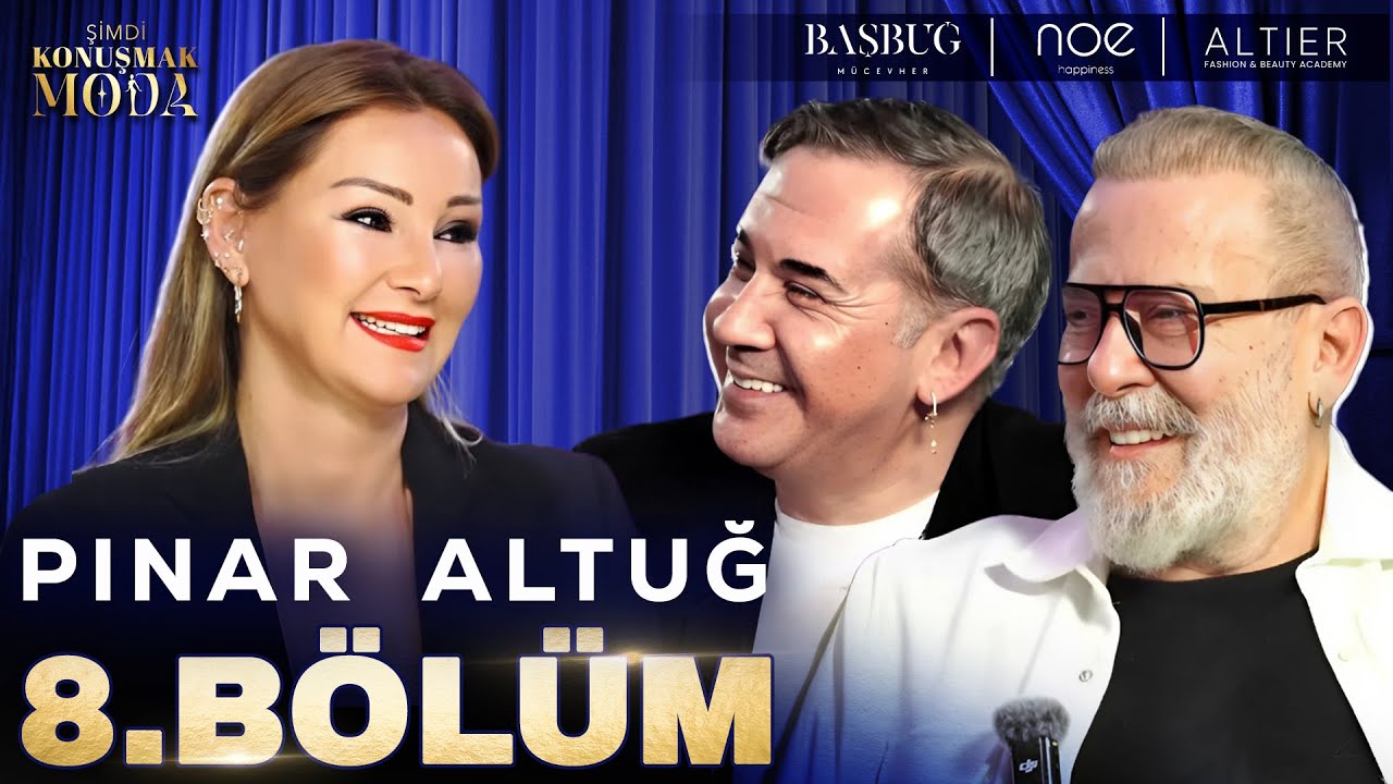 Şimdi Konuşmak Moda 8. Bölüm: Pınar Altuğ