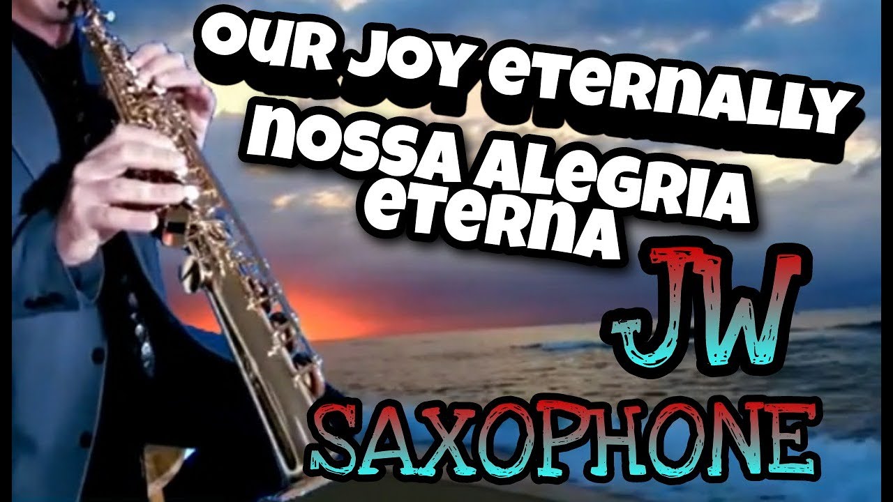 Our Joy Eternally  (SAXOPHONE VERSION) Nossa alegria eterna