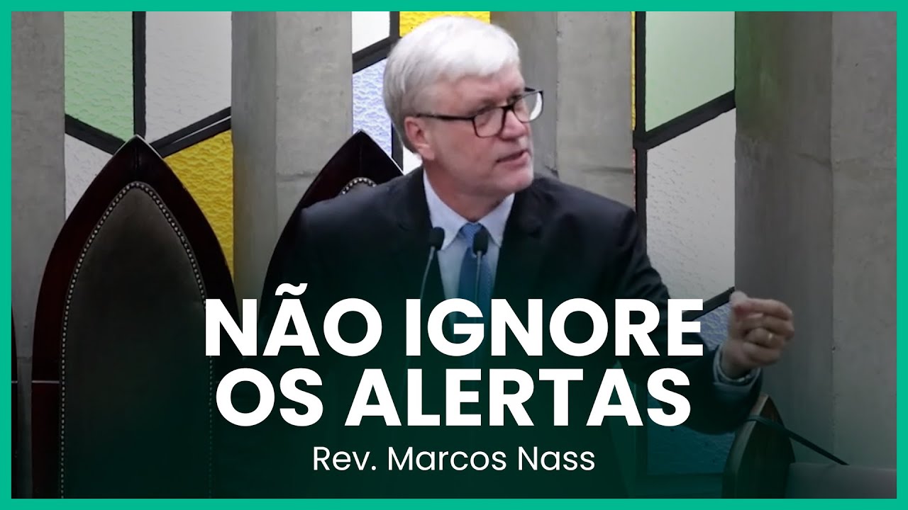 N&atilde;o ignore os alertas (1 Jo&atilde;o 1:9) | Rev. Marcos Nass