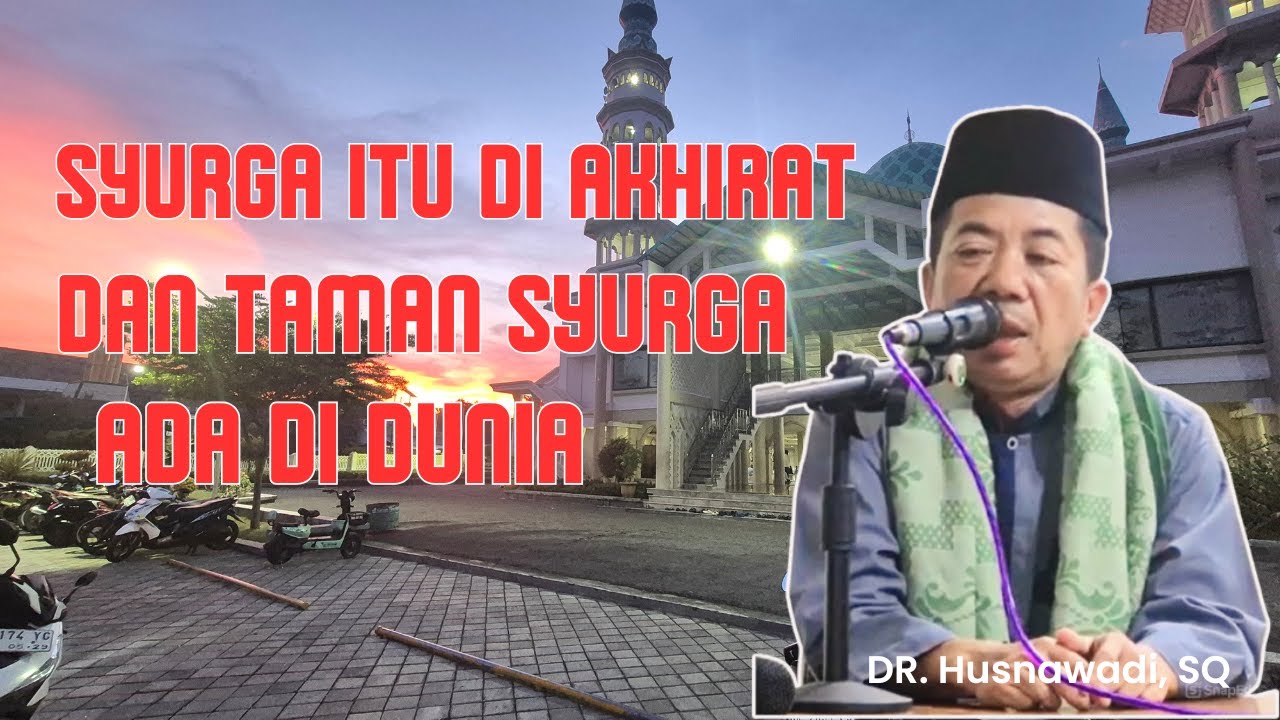 Mampir Dulu di Taman Taman Syurga Dunia, Sebelum Ke Syurga Akhirat. DR.TGH. Husnawadi, SQ