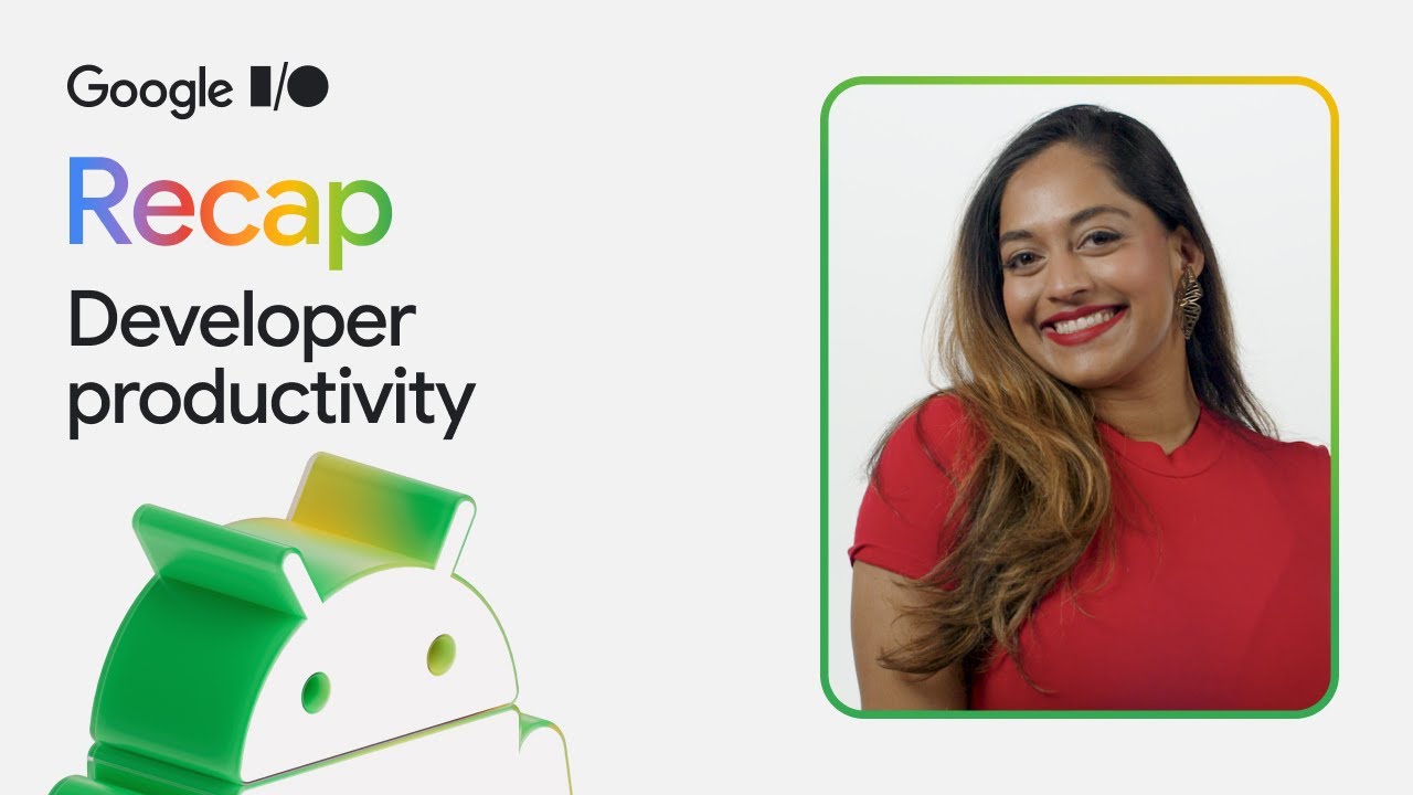 Top 3 updates for Android Developer Productivity at Google I/O &lsquo;25