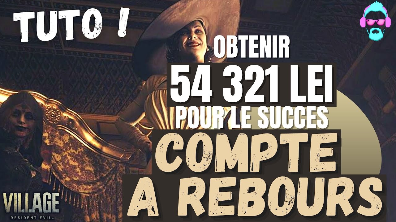 RESIDENT EVIL VILLAGE - SUCCES : COMPTE A REBOURS - Comment avoir 54 321 LEI?