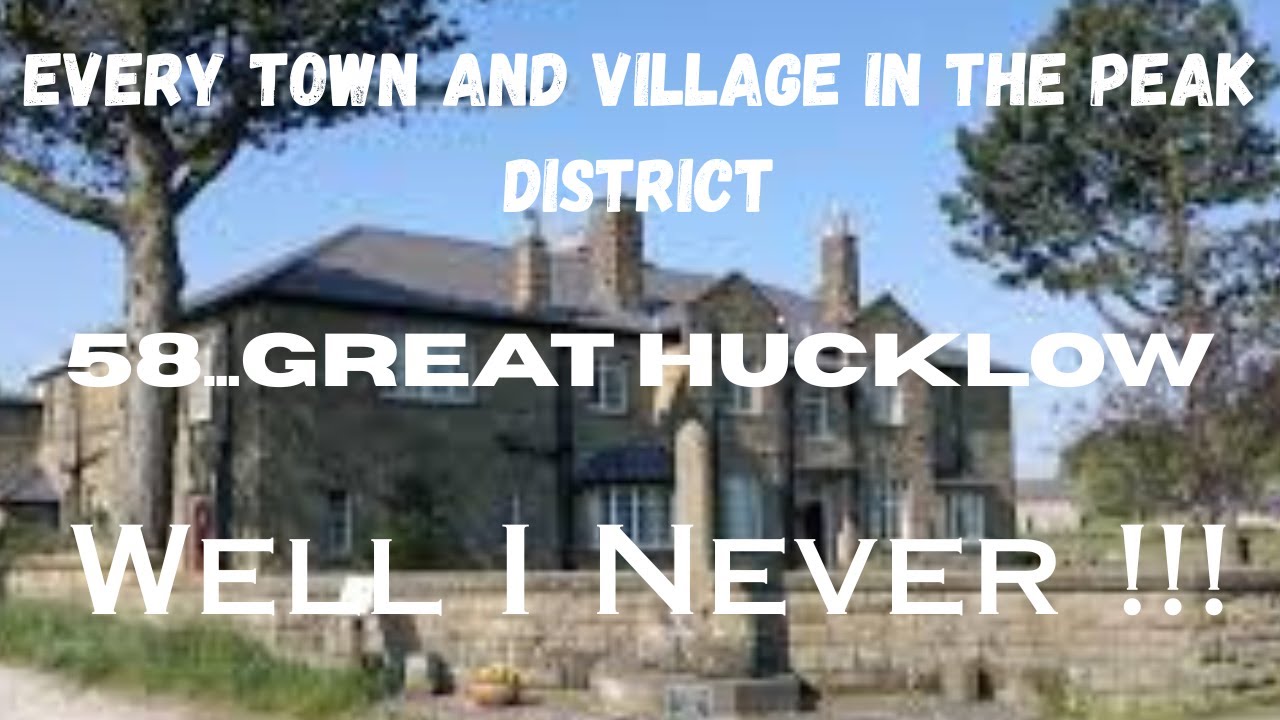 EVERY TOWN AND VILLAGE IN THE PEAK DISTRICT...58...Great Hucklow...Well I Never !!!.