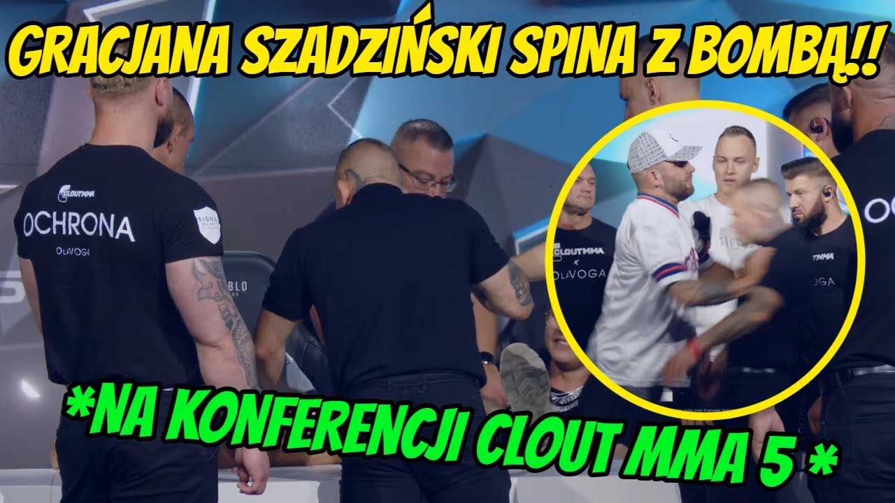 GRACJAN SZADZIŃSKI SPINA Z BOMBĄ NA KONFERENCJI CLOUT MMA 5