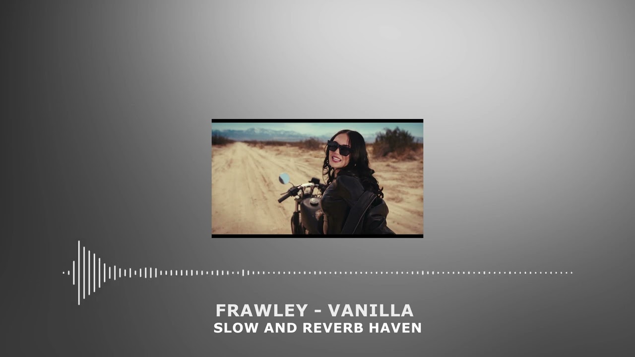 Frawley - Vanilla | Slow and Reverb | Relaxing Remix | 4K | HD