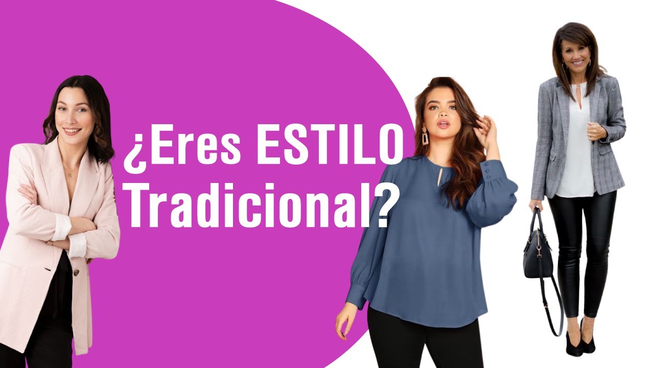 👩🏻👜¿Eres ESTILO TRADICIONAL? Brilla con tu personalidad discreta | Descubre qué debes aprender