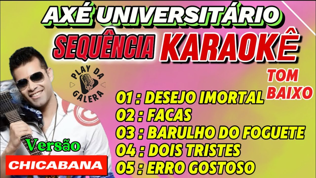 KARAOKÊ SEQUÊNCIA / AXÉ UNIVERSITÁRIO  Versão CHICABANA 05 playbacks com letra , POUT-PORRI