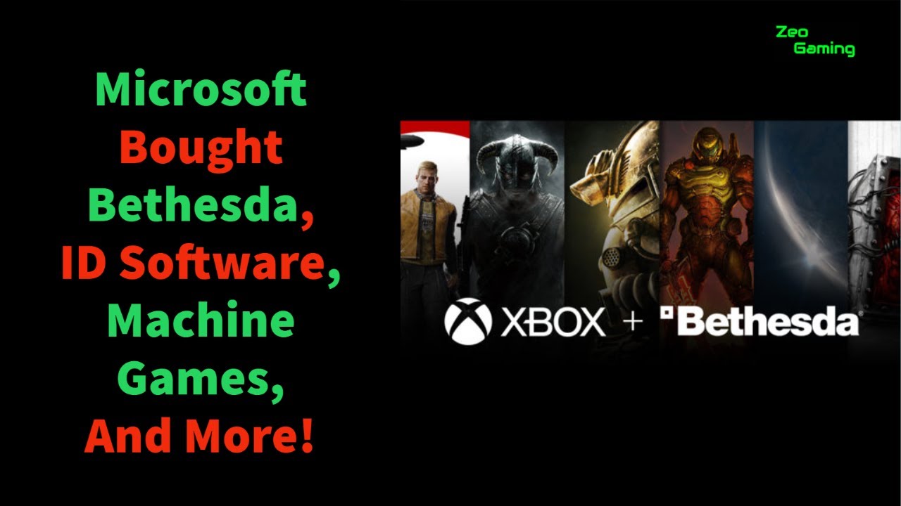 Microsoft Bought Bethesda, ID Software, Machine Games, And More!