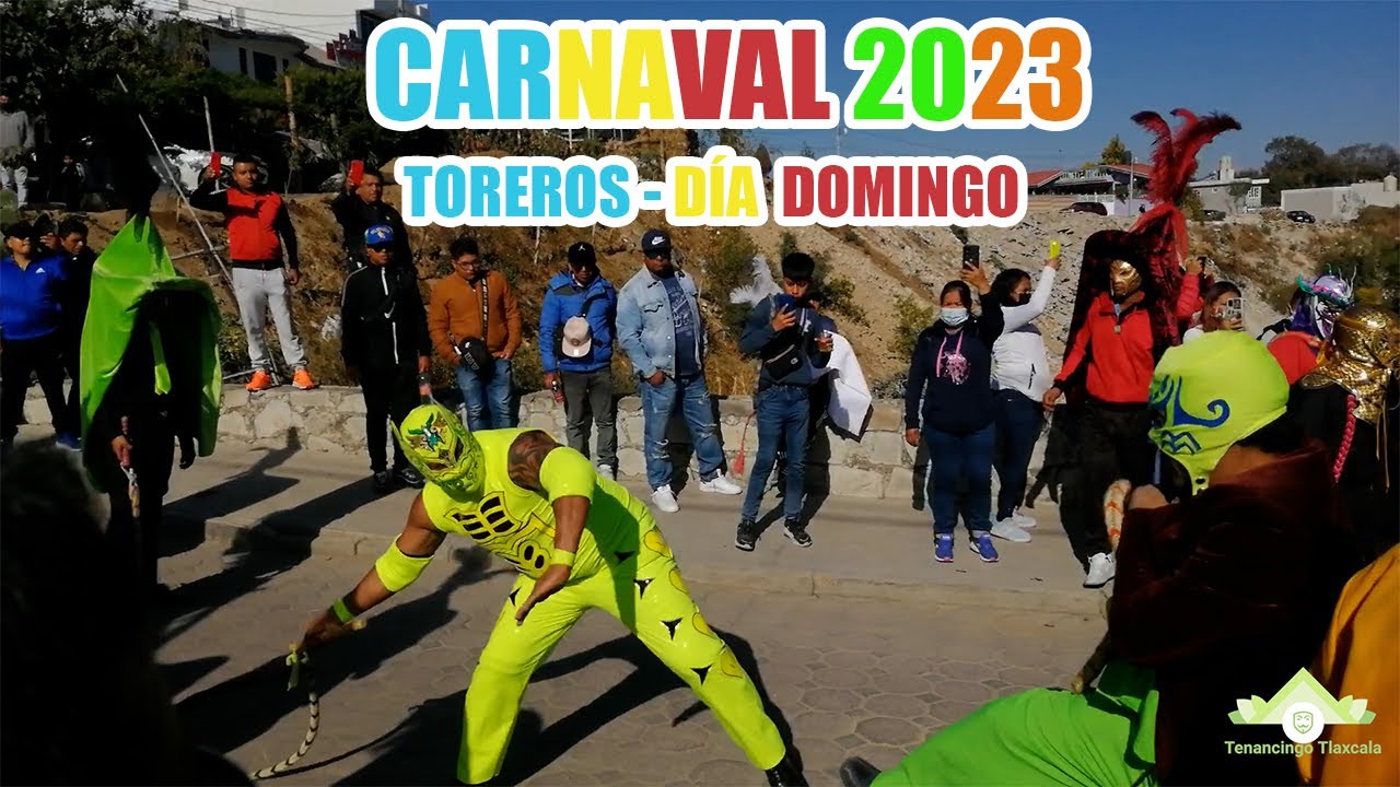 Carnaval Tenancingo Tlaxcala 2023 - Toreros Día Domingo 🎭