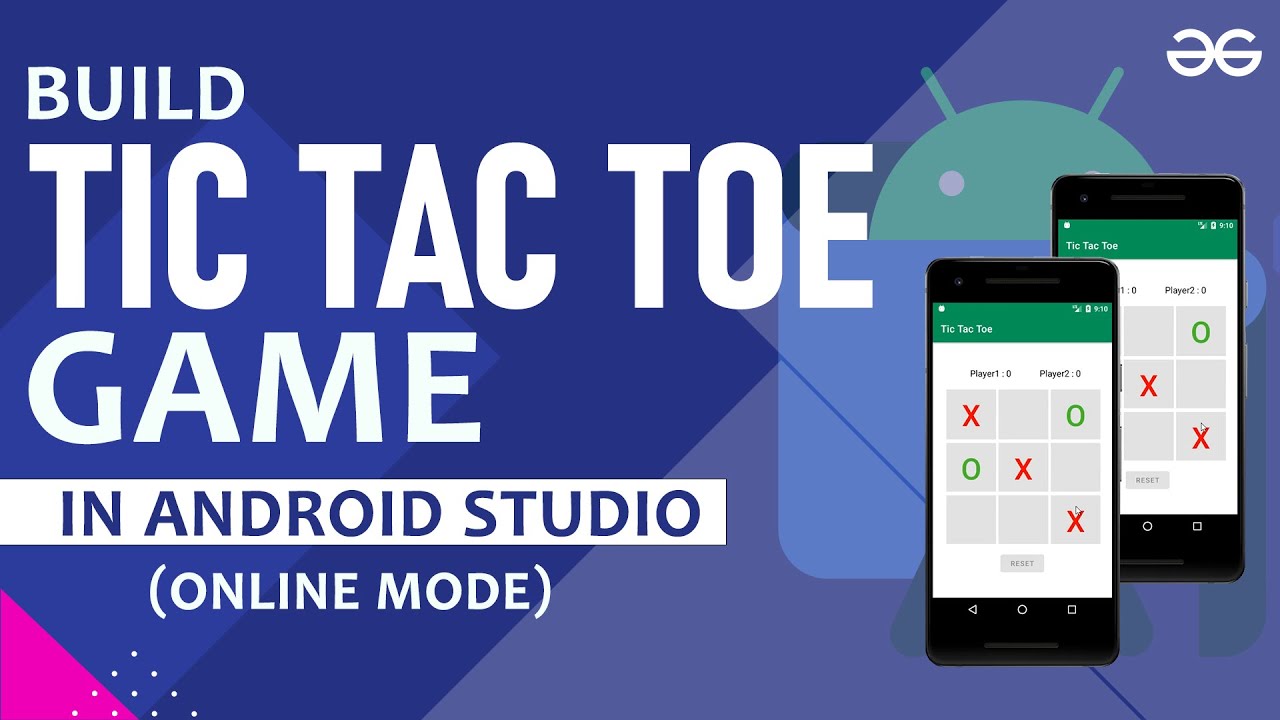 Build a Tic Tac Toe Game in Android Studio - Online Mode | GeeksforGeeks