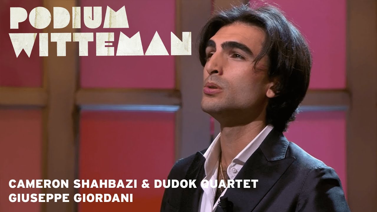 Cameron Shahbazi & Dudok Quartet - Giuseppe Giordani - Caro mio ben | Podium Witteman