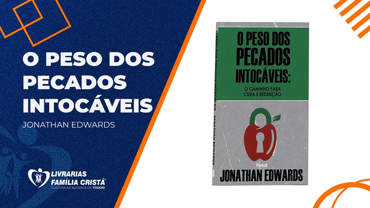 O Peso dos Pecados Intocáveis | Jonathan Edwards (Livrarias Família Cristã)