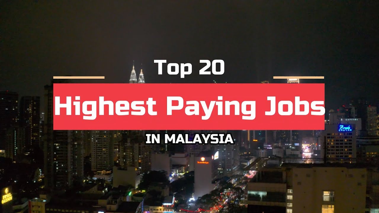 Top 20 Highest Paying Jobs in Malaysia - 1Malaysia