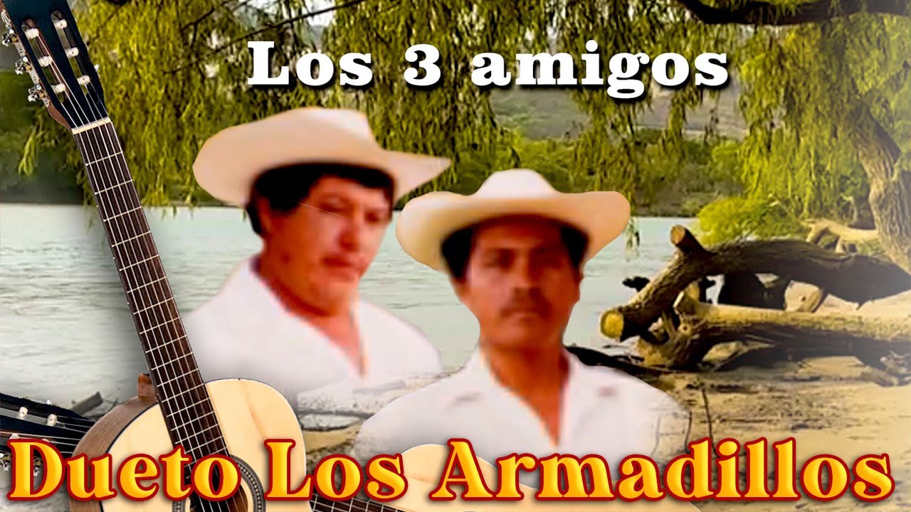 Dueto Los Armadillos - Los Tres Amigos (Album Completo)